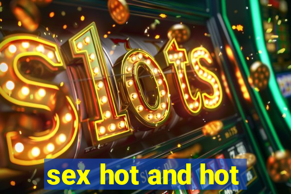 sex hot and hot